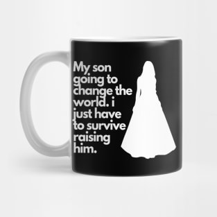 Father's Day Mother's Day Funny Quote My Son Going to Change the World Mug